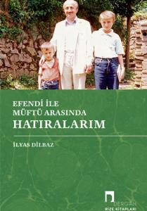 Efendi ile Müftü Arasında Hatıralarım